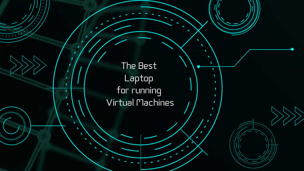 What is the best laptop for running virtual machines? Sjinfotechgroup Medium