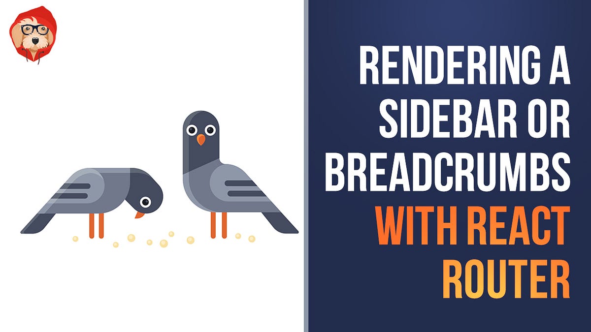 Rendering a Sidebar or Breadcrumbs with React Router v4 | by Tyler McGinnis  | HackerNoon.com | Medium