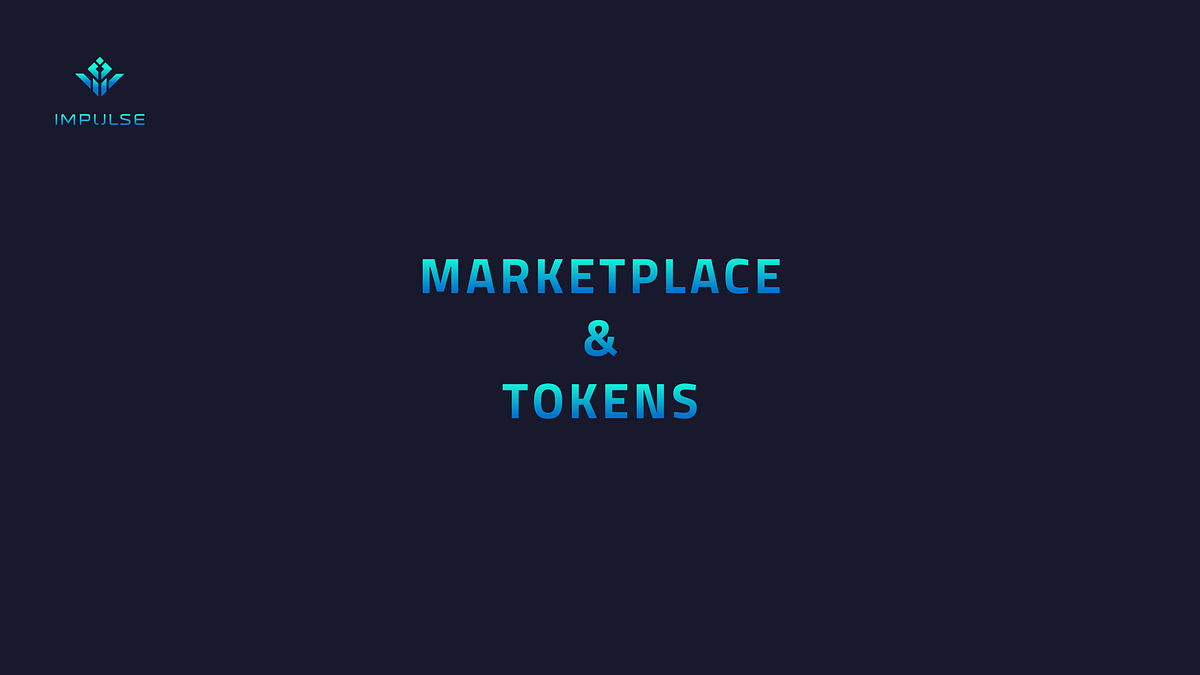 Marketplace & Tokens Impulse play to earn Medium