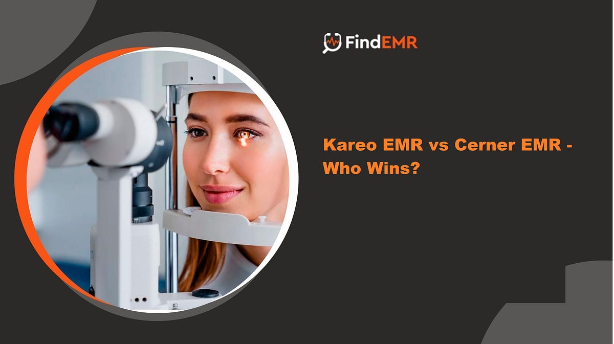 Kareo EMR vs Cerner EMR — Compare Features, Pricing, Demo by Nora Doles Medium