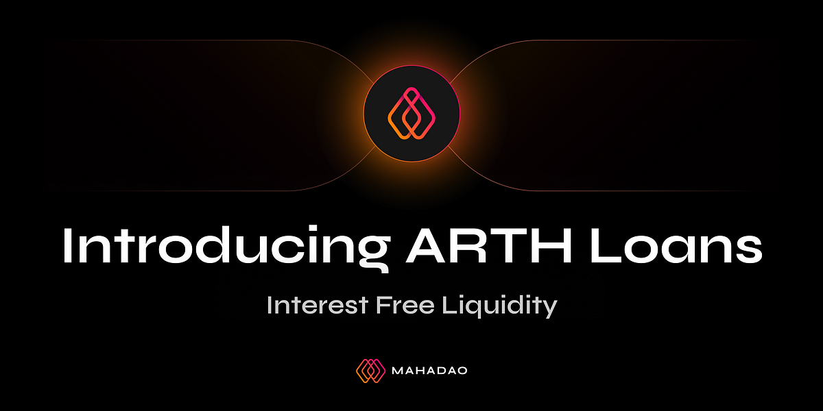 Introducing ARTH Loans — Interest-free liquidity