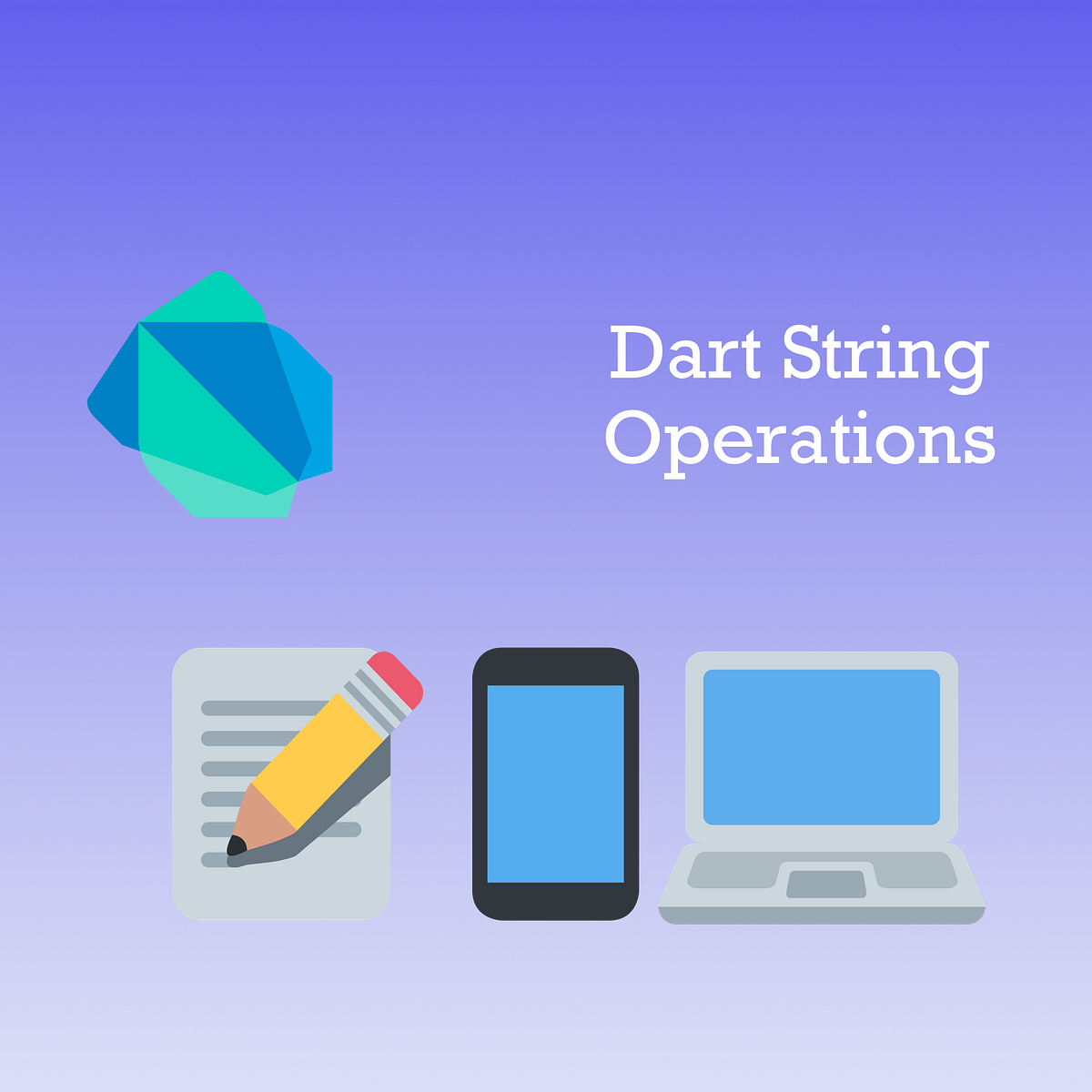 Dart String Operations. Learn about the string operations in… by