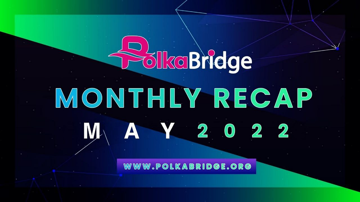 PolkaBridge May 2022 Update