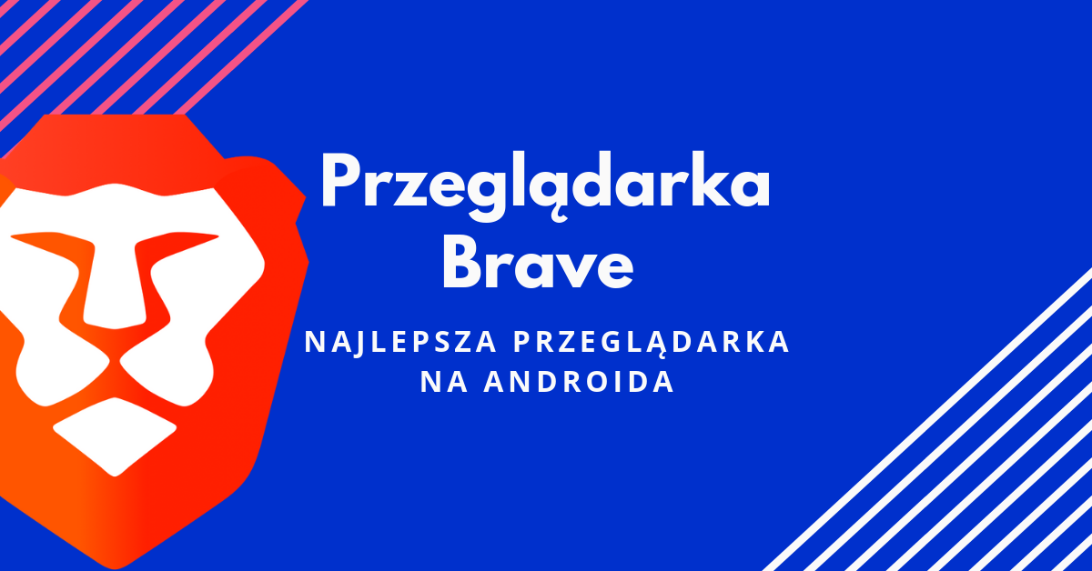 Brave Browser — Najlepsza przeglądarka na Androida | by Produkcje Wysoko  Budżetowe | Medium