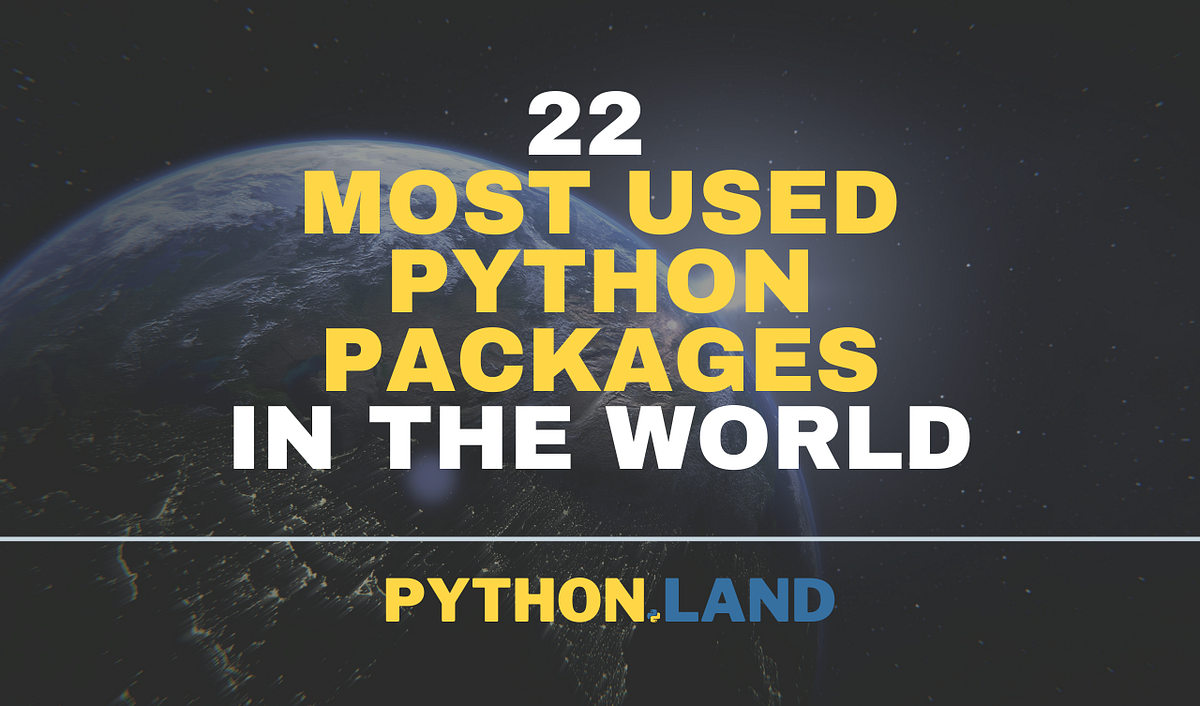 The 22 Most Used Python Packages In The World In 2021 By Erik Van 