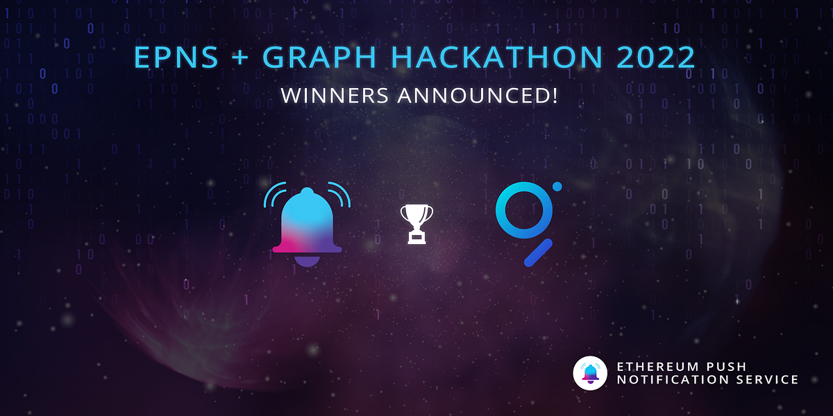 EPNS + Graph Hackathon 2022 Winners Announced! by EthereumPush