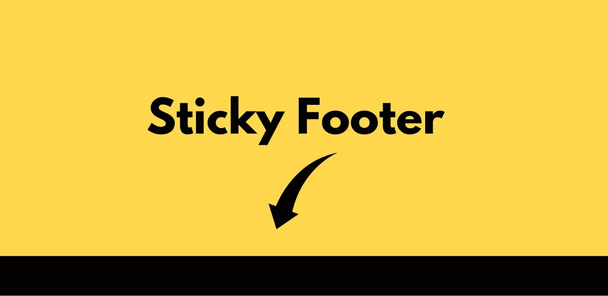 Create a Sticky Footer in CSS. Easy trick to design one of the key… | by  Sristi Chowdhury | Code Like A Girl