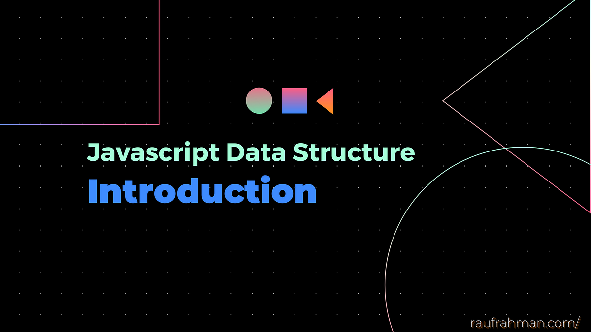 Javascript Data Structure — Introduction