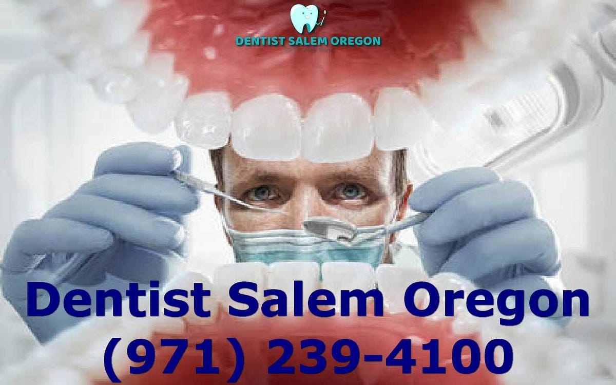 Dentists in Salem Oregon — 3 Things That You Should Know by Salem