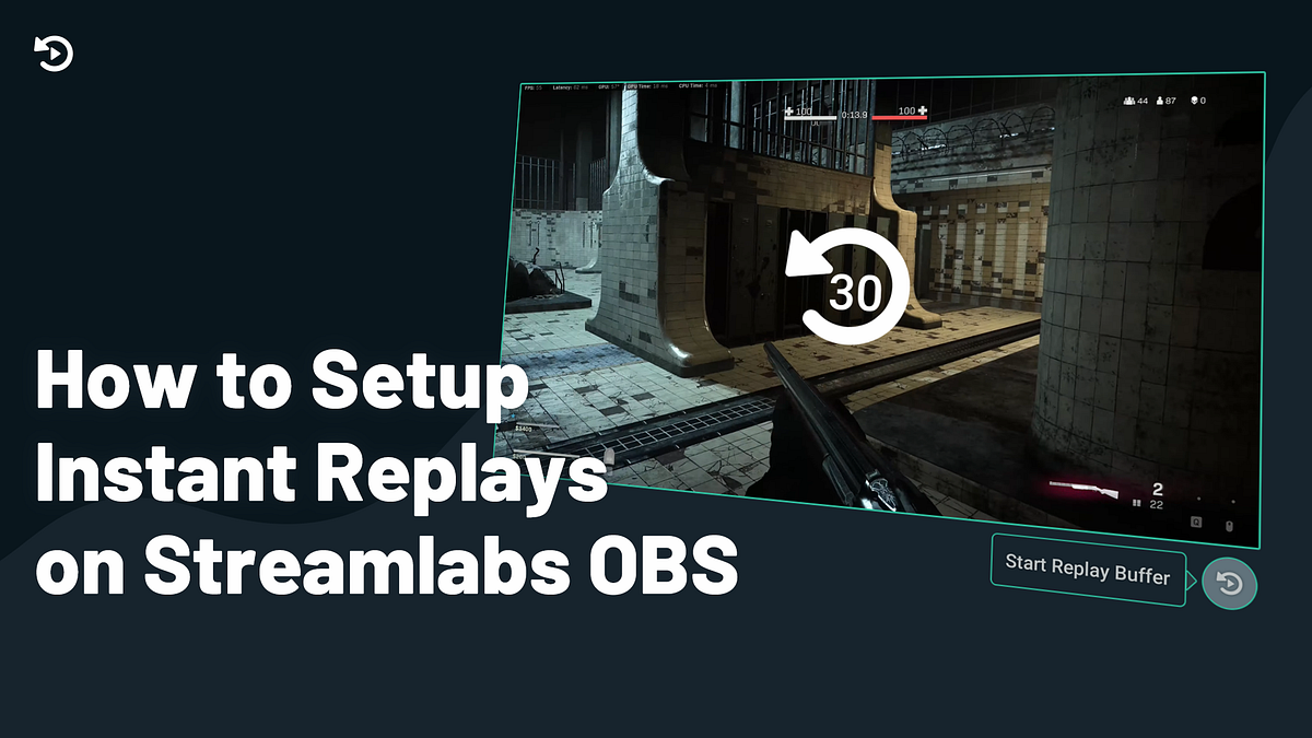 How To Setup Instant Replays On Streamlabs Obs By Ethan May Streamlabs Blog