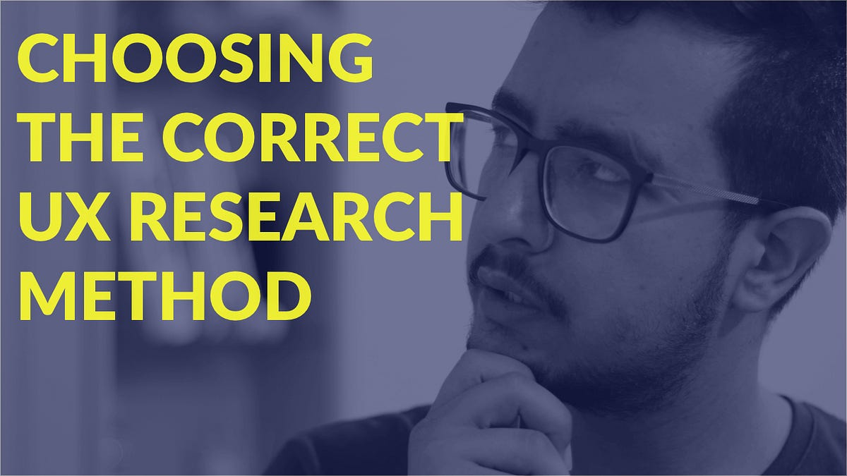 How To Choose The Correct User Experience Research Methods By Manav