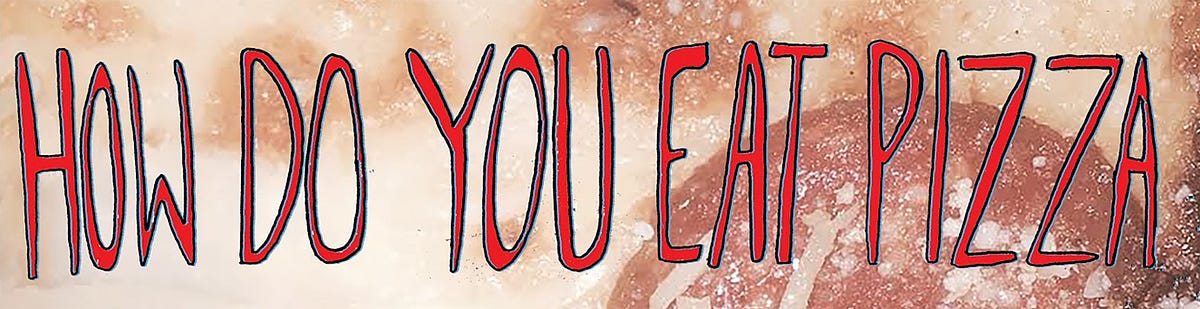 How Do You Eat PIZZA | by Madeline Hester | Medium