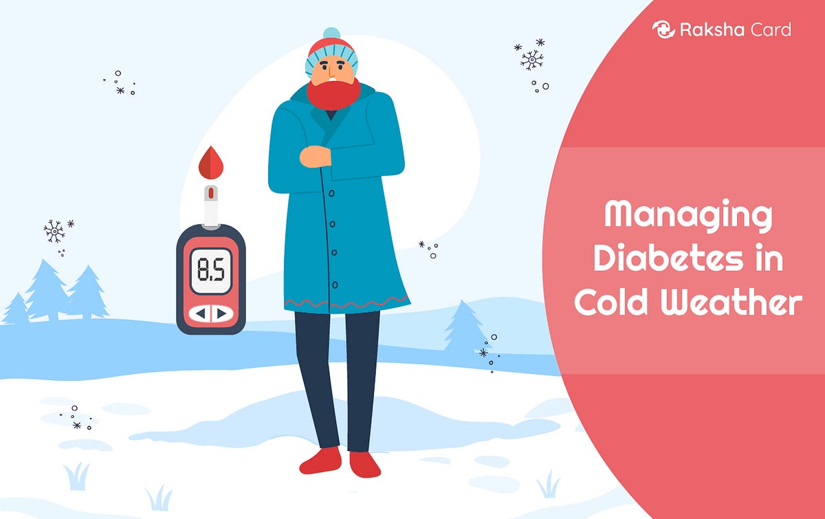 8 Ways of Managing Diabetes in Cold Weather by Raksha Card Medium
