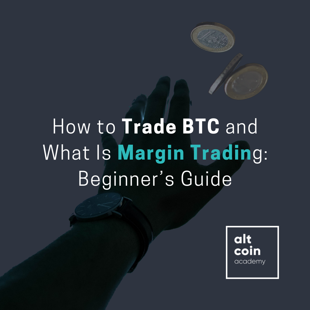 How To Trade Btc And What Is Margin Trading Beginner S Guide - 