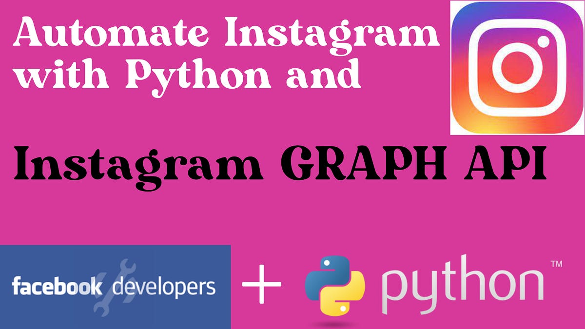 Automating Instagram Posts with Python and Instagram Graph API | by Skolo  Online Learning | Level Up Coding