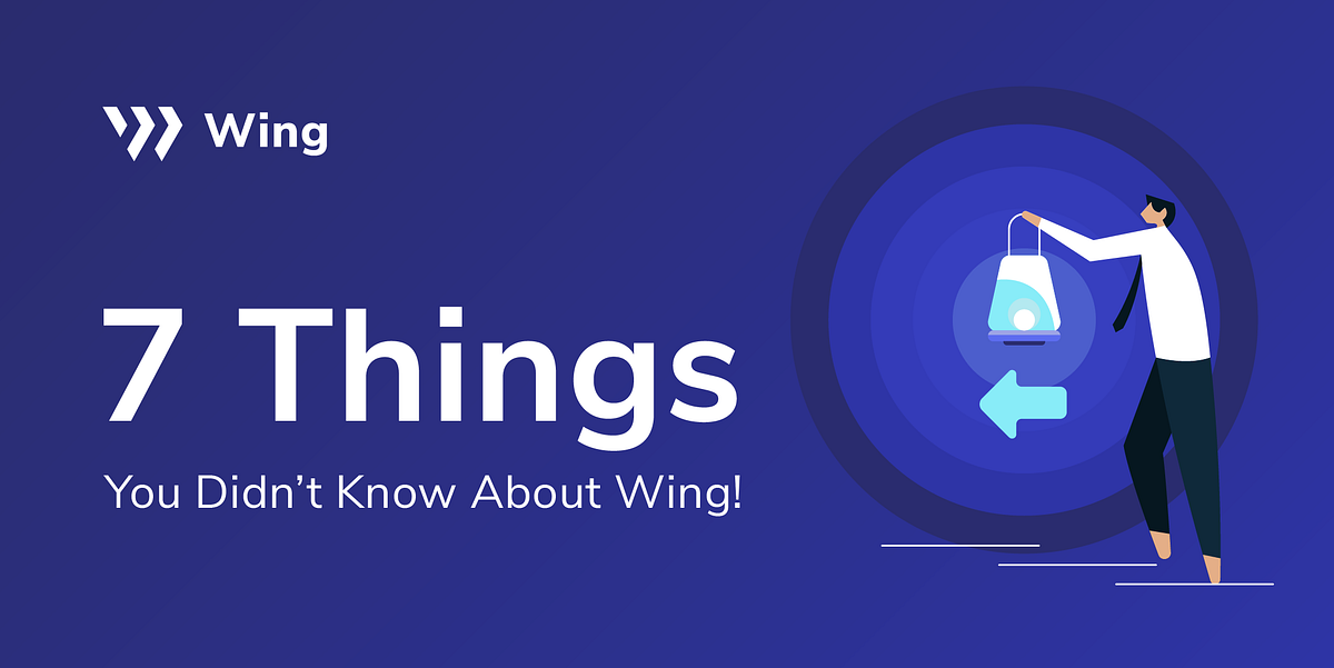 7 Things You Didn’t Know About Wing! by Wing Finance Wing Finance