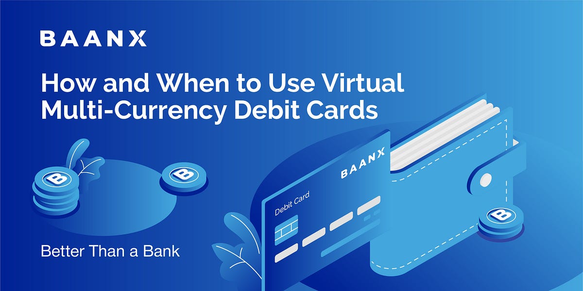 How and When to Use Virtual MultiCurrency Debit Cards by