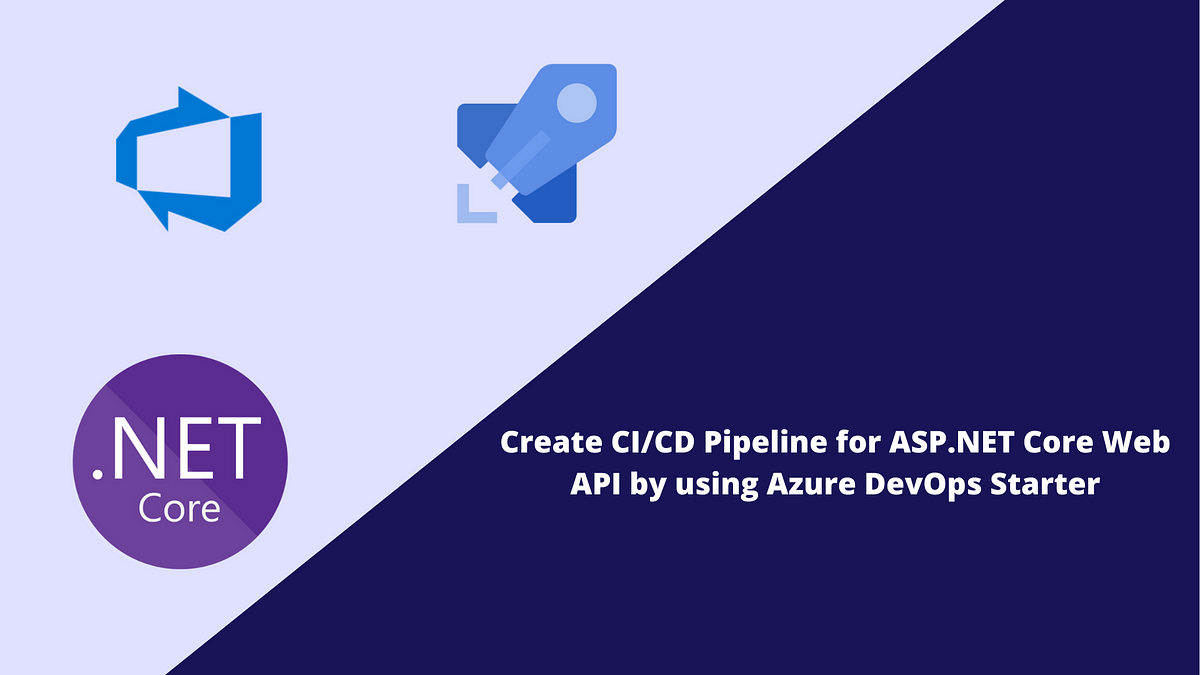 Create CI/CD Pipeline for ASP.NET Core Web API by using Azure DevOps Starter