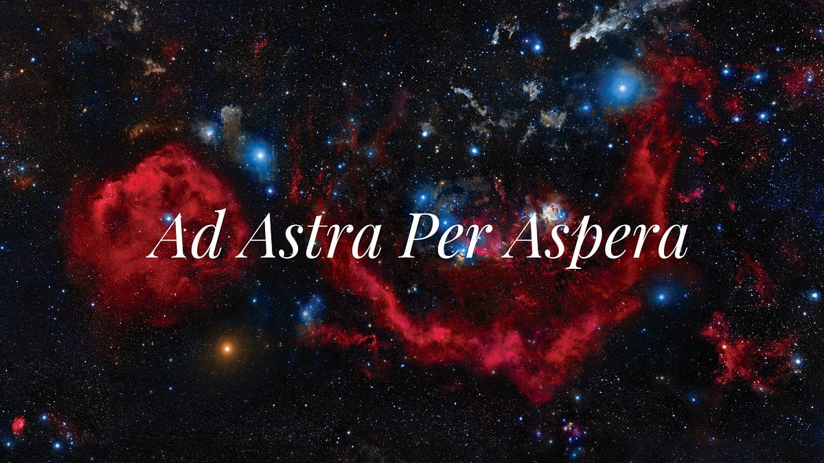 Ad Astra Per Aspera | by RS | Medium