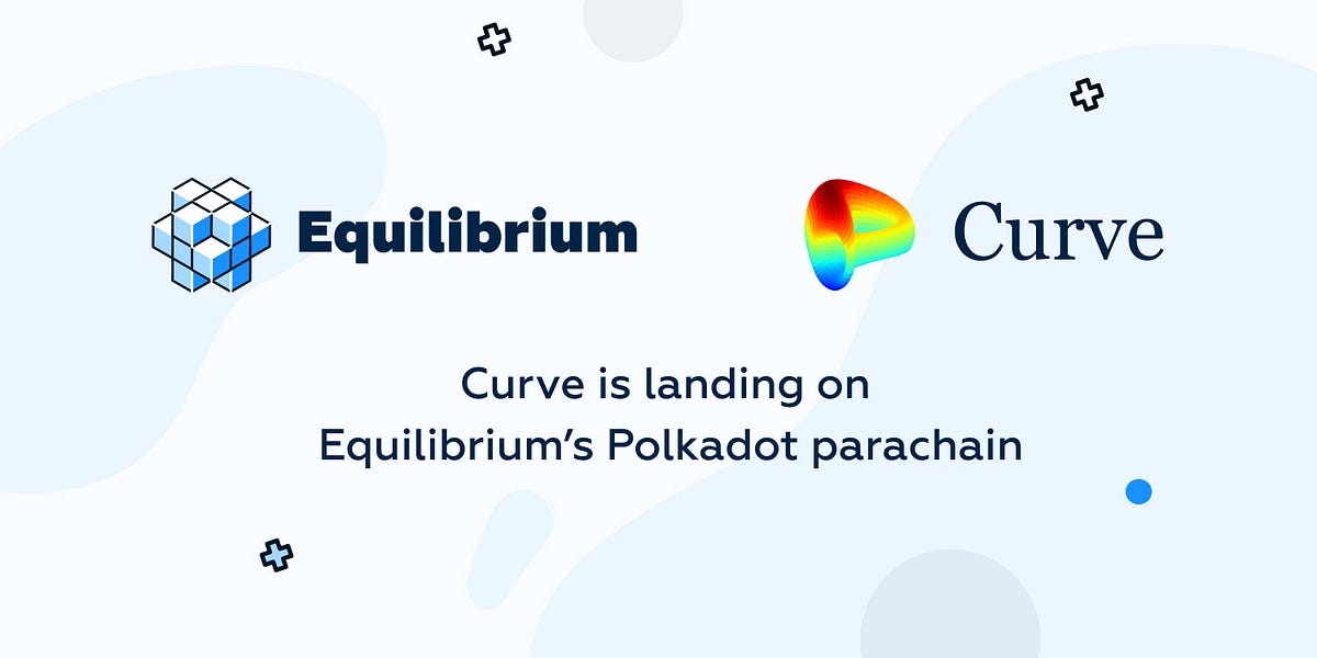 Curve Finance is on its way to Equilibrium’s Parachain on Polkadot