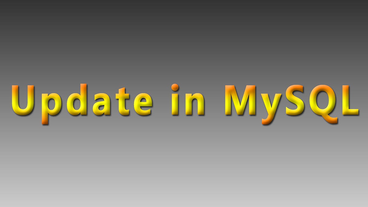 UPDATE statement in MySQL. Hello and welcome everyone. In this… | by ...