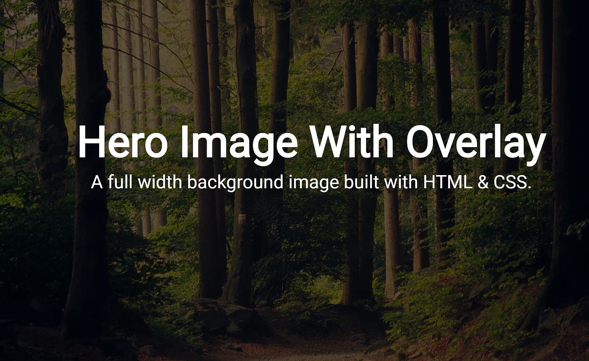 Code A Full Width Hero Background Image With Transparent Overlay | by  Daniel Zuzevich | Medium