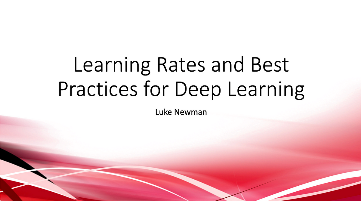 Learning Rates and Best Practices for Deep Learning