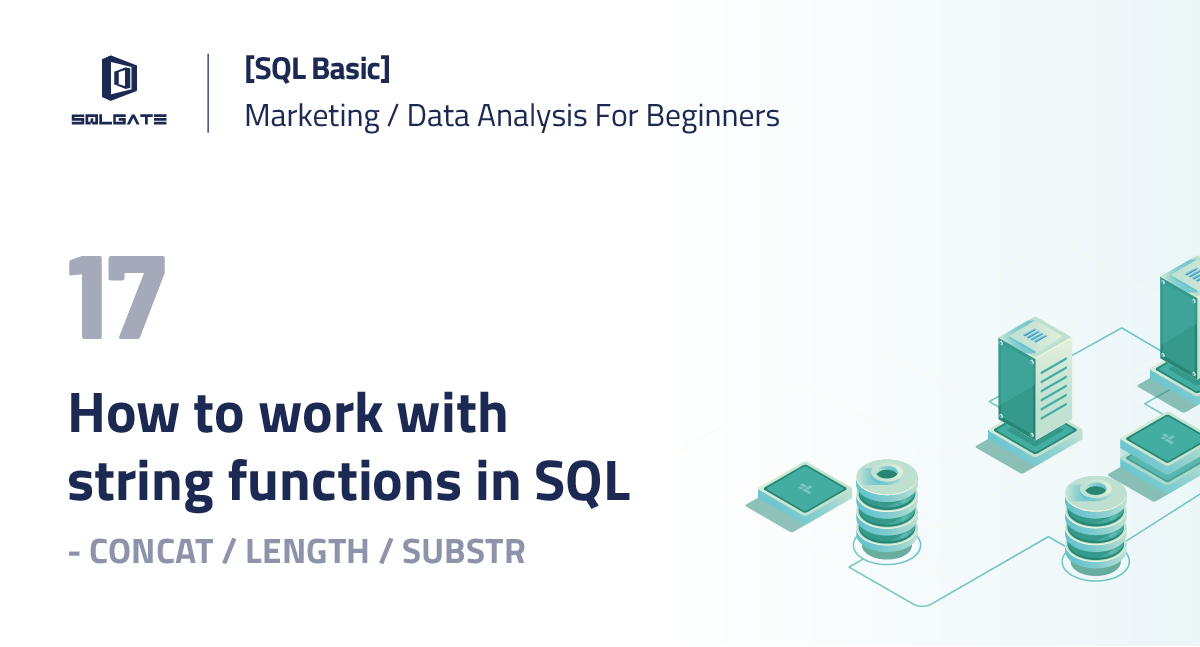 SQL Basic] How to work with String Functions in SQL —My SQL CONCAT, LENGTH,  SUBSTR | by SQLGate Global | SQLGate | Medium
