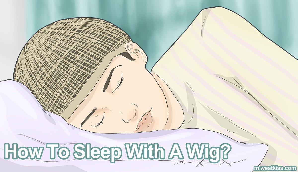 How to sleep with a wig? Medium