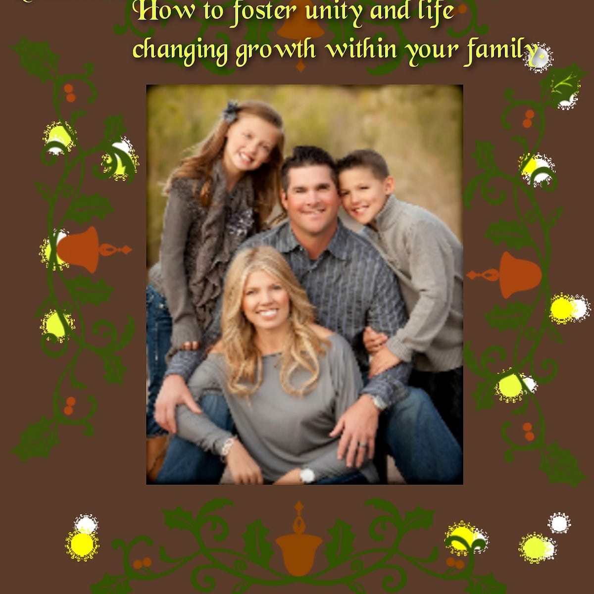 How to foster unity and lifechanging growth within your family. by