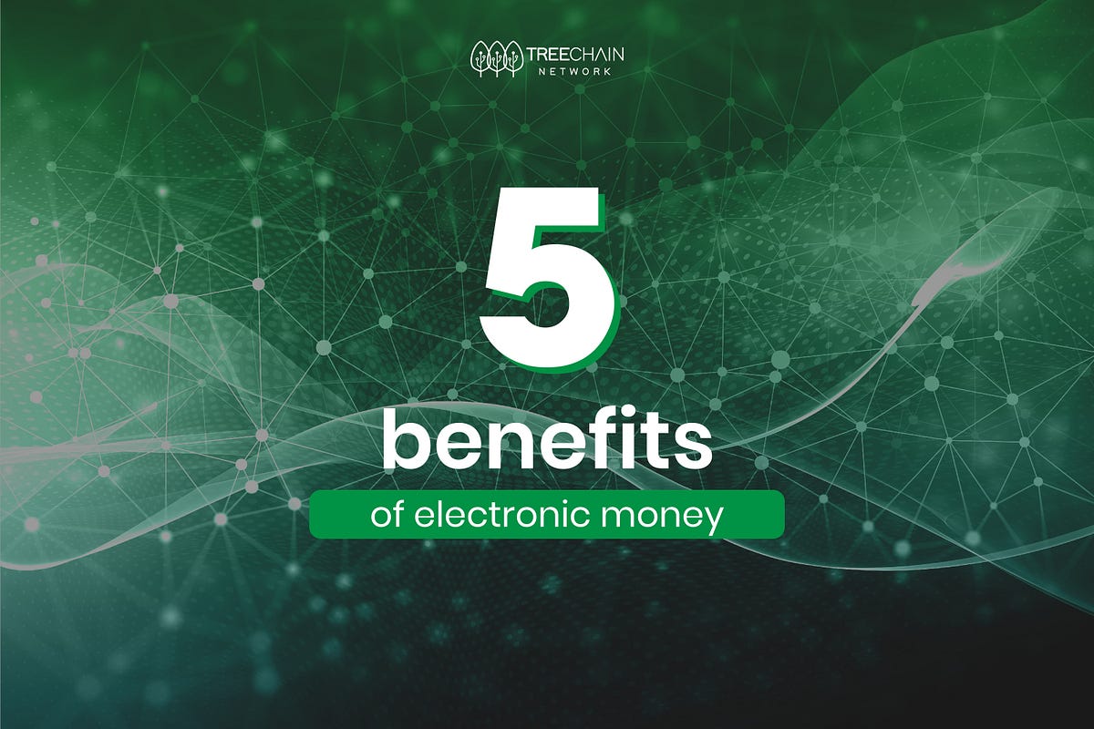 05 Benefits of Electronic Money A New Economy for the Future by