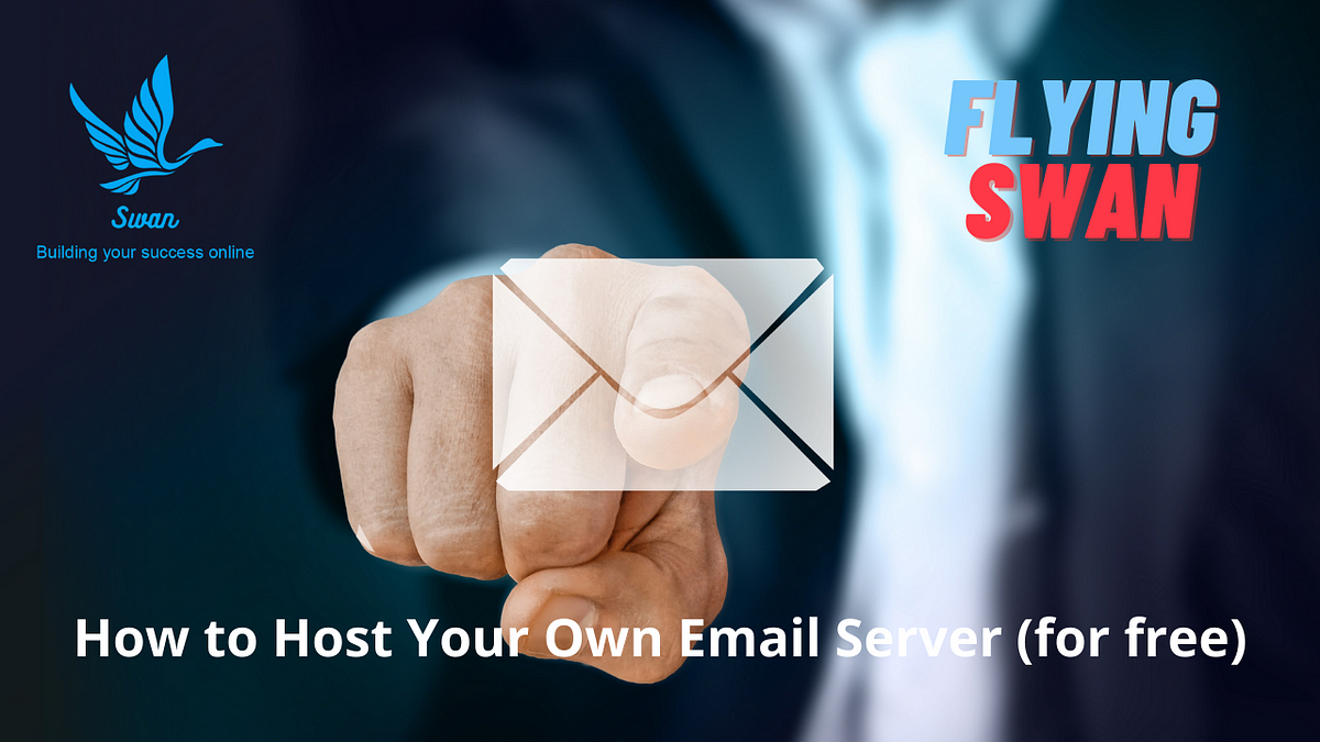 how-to-host-your-own-email-server-for-free-by-ashswan-medium