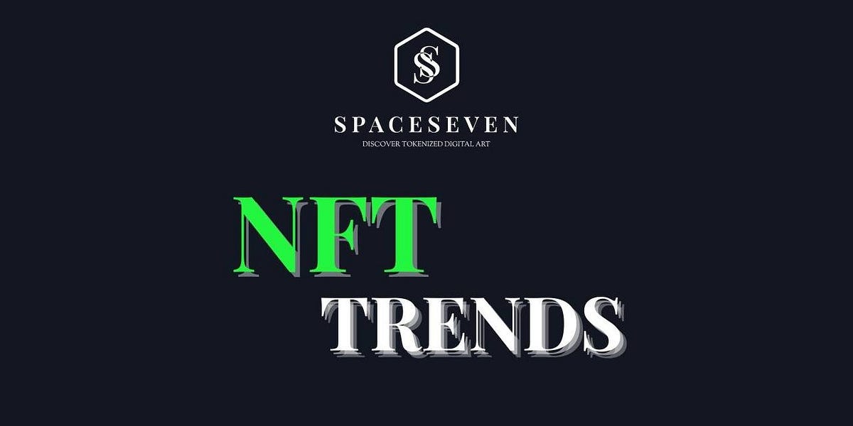 6 Innovative & Exciting NFT Trends Happening Right Now! by Spaceseven