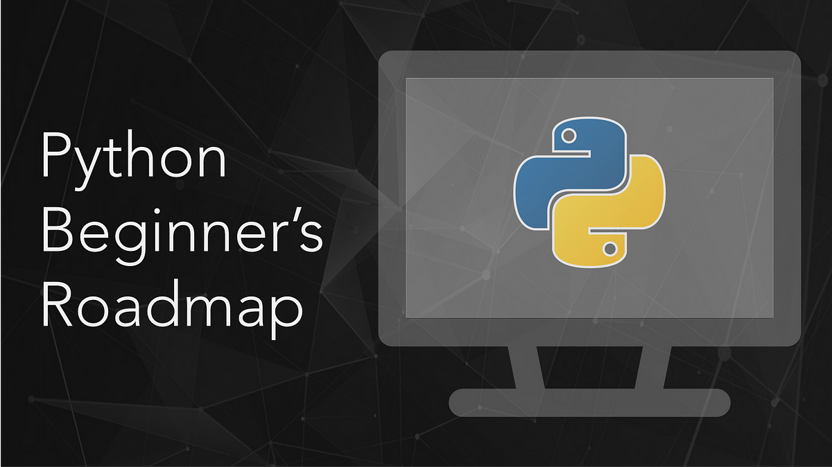 Python: The Beginner’s Roadmap. Disclaimer | by Josh Dibble | Medium