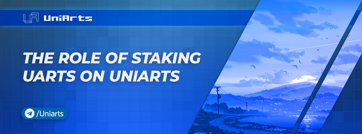 The Role Of Staking UARTs On UniArts