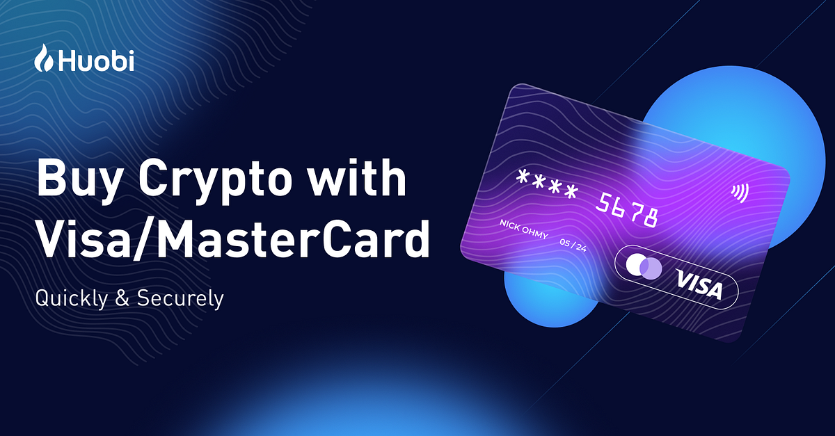 Tutorial How To Buy Crypto With Credit Debit Card On Huobi By Huobi Global Huobi Group Medium