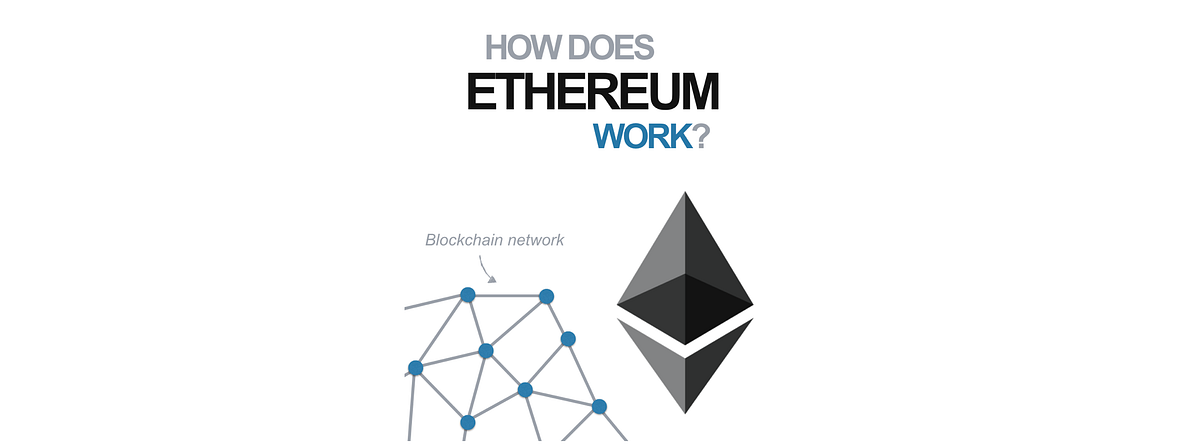 How Does Ethereum Work?. The logic and mechanics behind Ethereum… | by ...