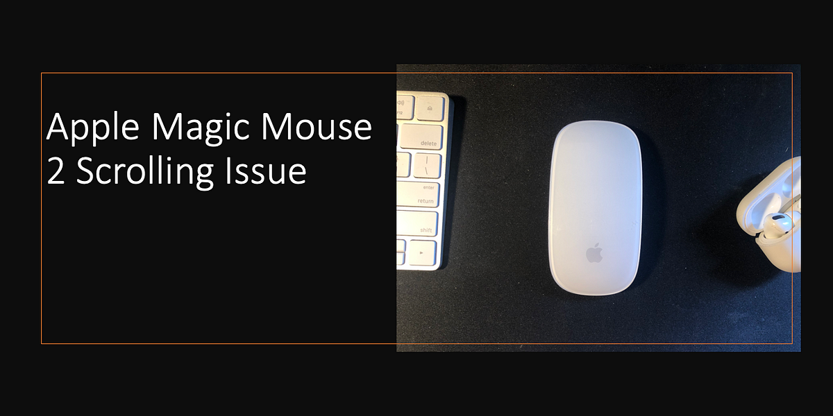 How to Solve Your Apple Magic Mouse 2 Scrolling Problem | by Vinod Sharma  🎯 Quarterly Planning Guy | Medium