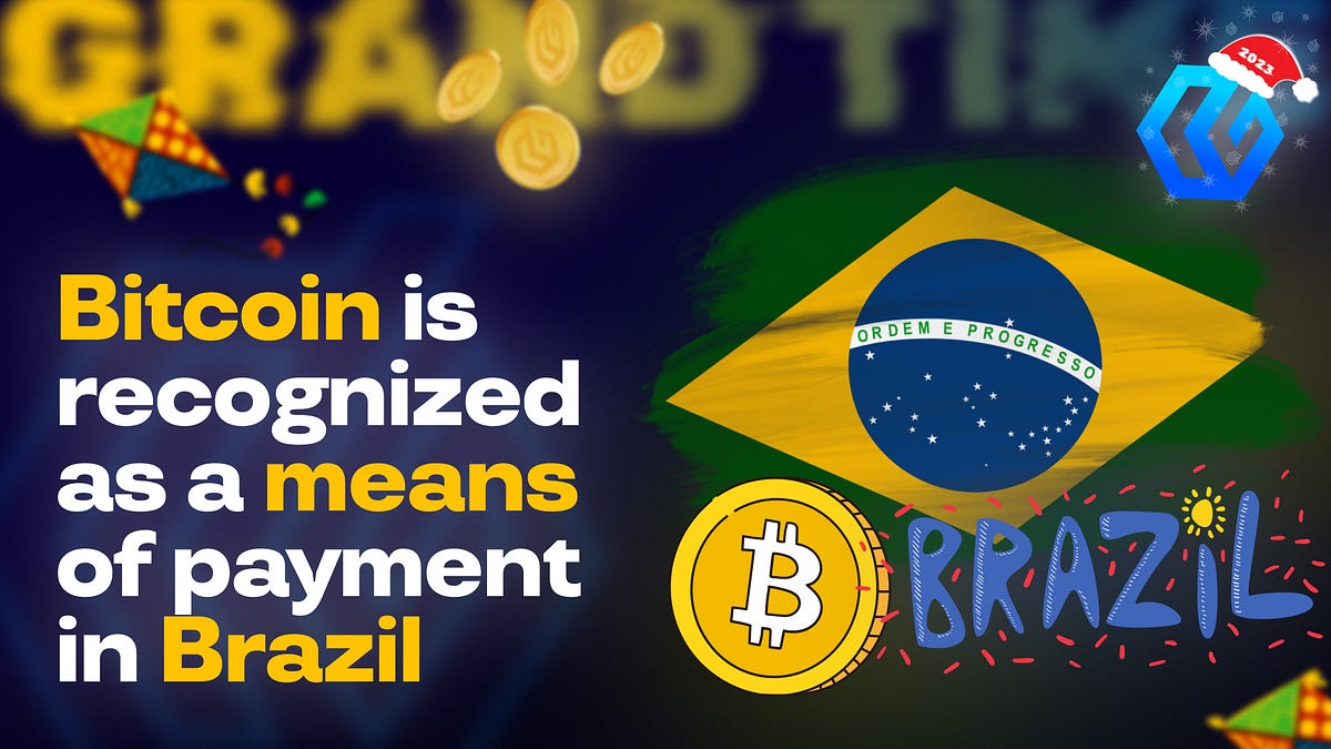 Bitcoin is recognized as a means of payment in Brazil Grand Time Medium