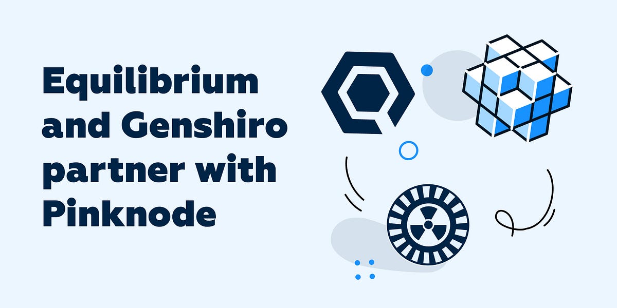 Equilibrium And Genshiro Partner With Pinknode