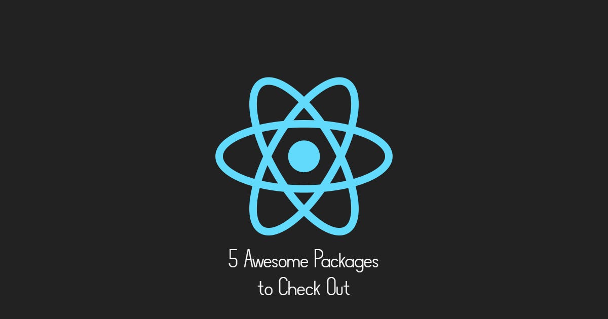 five-awesome-react-packages-to-check-out