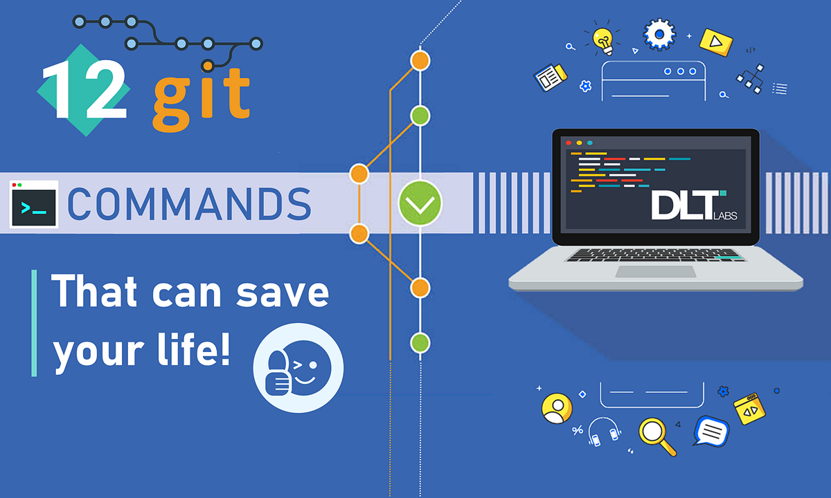 12 Git Commands to Make Life Easier by DLT Labs Medium
