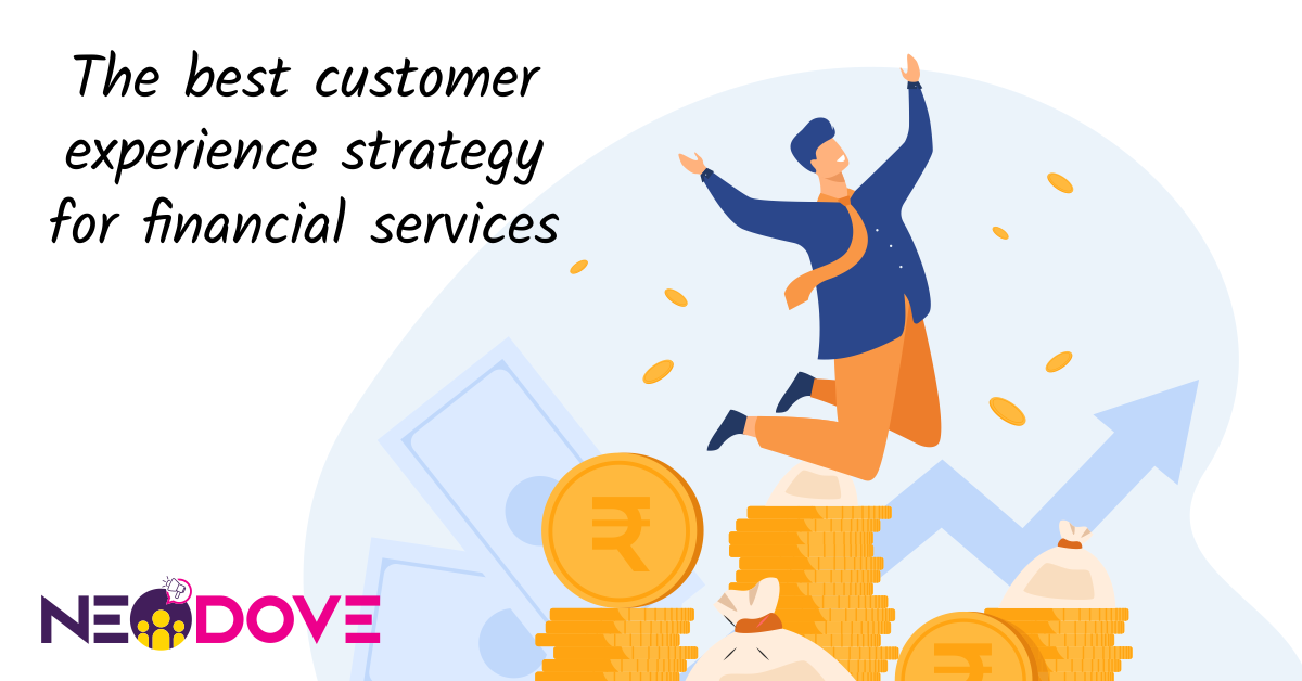 The Best Customer Experience Strategy For Financial Services By Neodove Medium