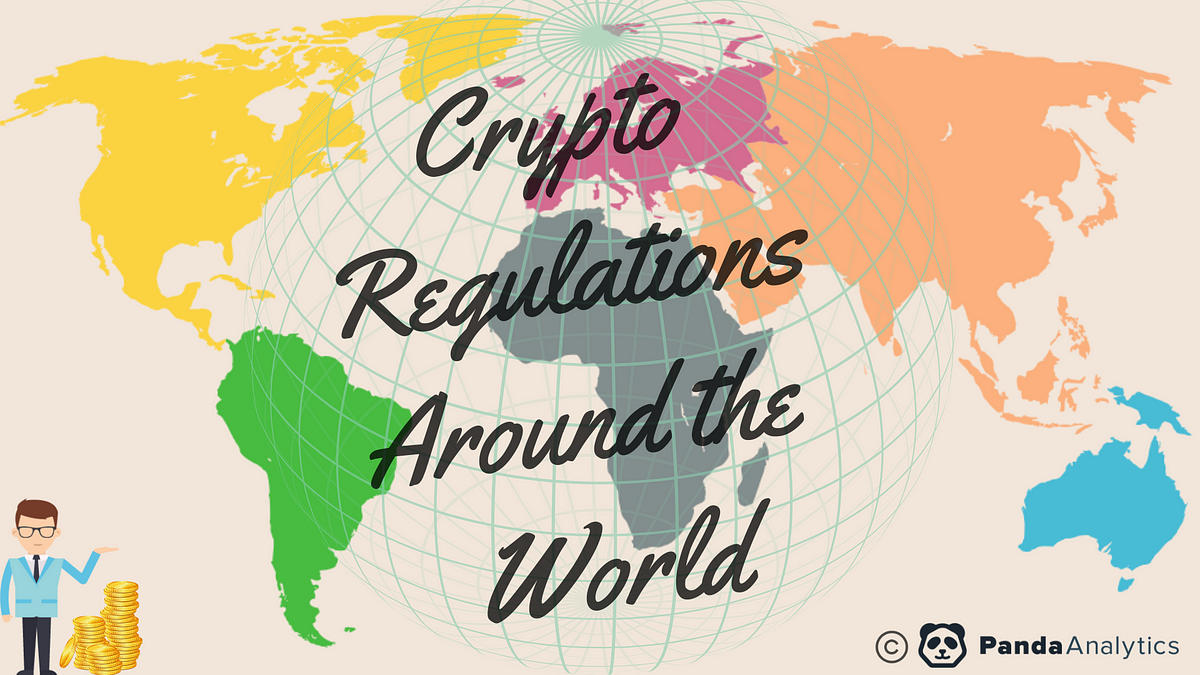 Crypto Regulations Around The Globe | By Panda Analytics | Medium