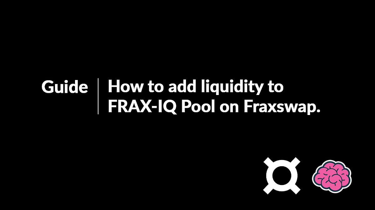 How to add liquidity to FRAX-IQ pool on Fraxswap.