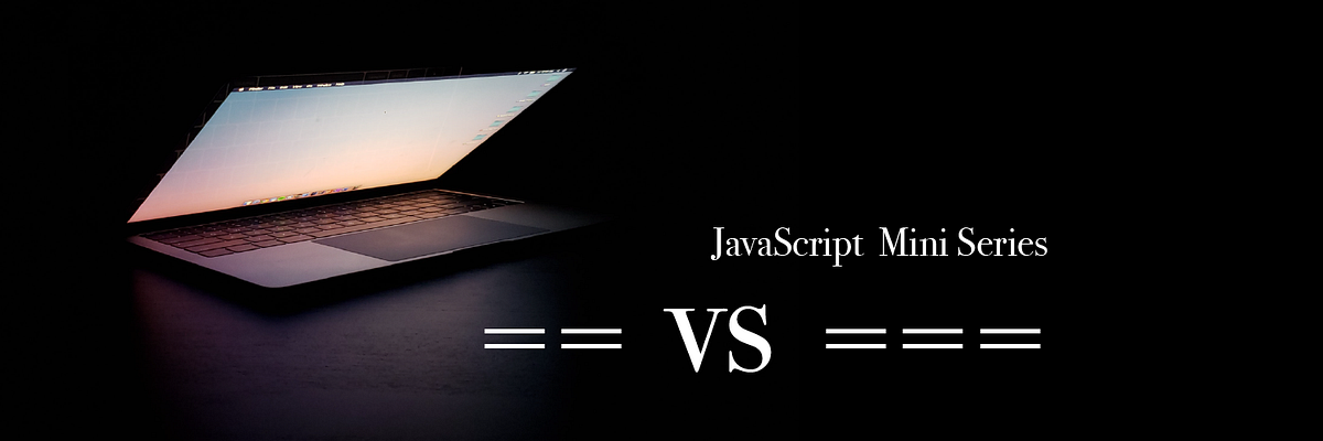Loose vs Strict Equality in JavaScript