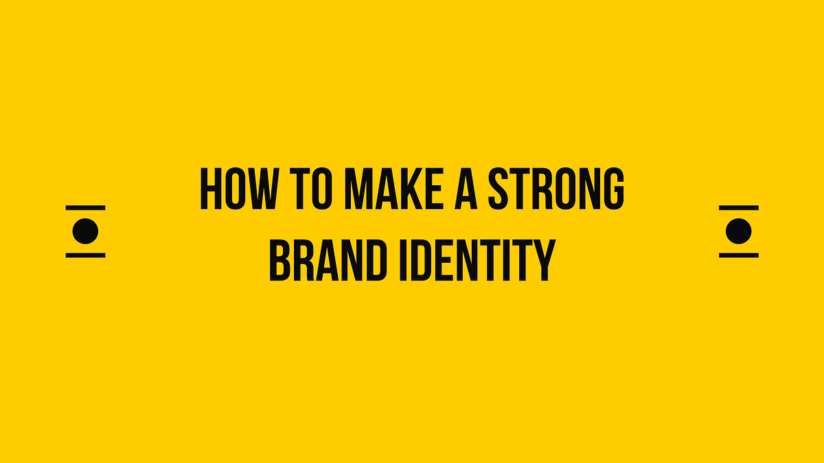 Best Way to Make Strong Brand Identity | by Swastik Enterprise | Medium