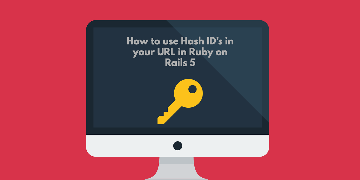 How to use Hash ID’s in your URL in Ruby on Rails 5 by Rob Race Medium