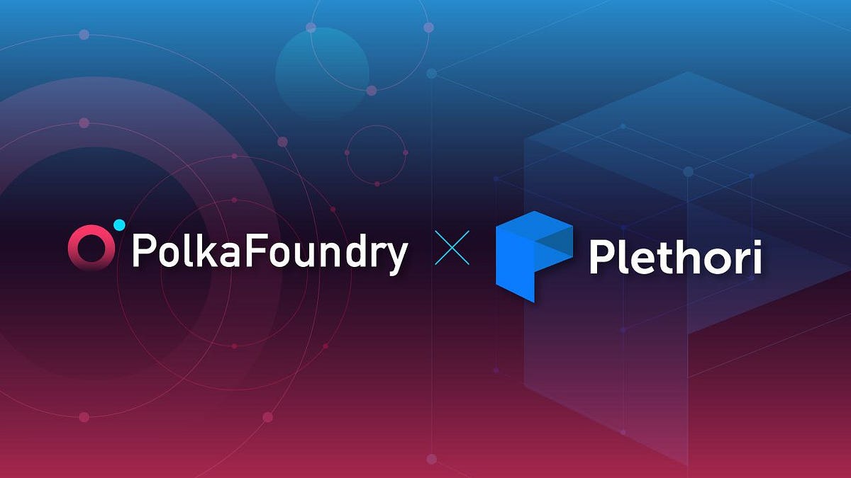 PolkaFoundry Partners with Plethori to Support Seamless ETF Trading on Plethori’s Cross-chain ETF…