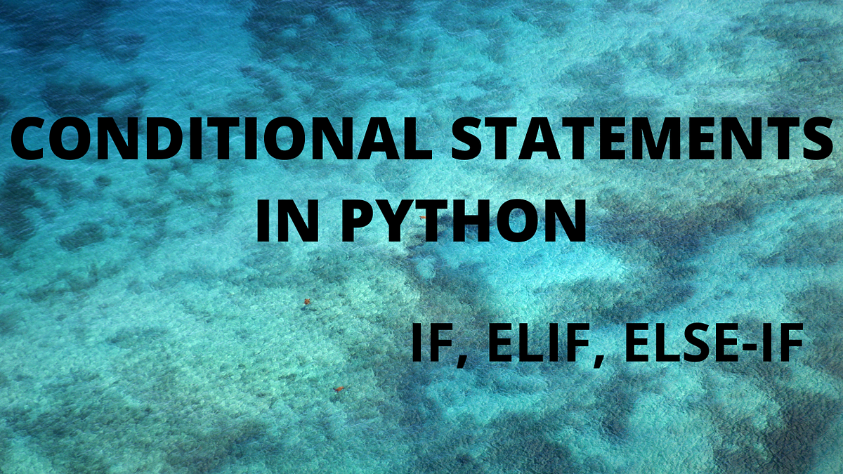 CONDITIONAL STATEMENTS IN PYTHON PYTHON PROGRAMMING By Saikumar 